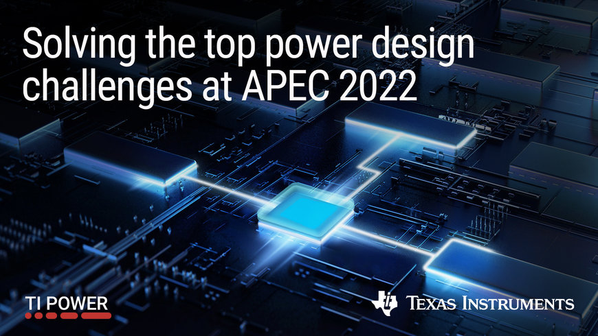 TI addresses critical power-management design challenges for electric vehicles and industrial systems at APEC 2022